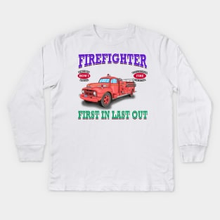 First In Last Out Firefighter Fire Truck Novelty Gift Kids Long Sleeve T-Shirt